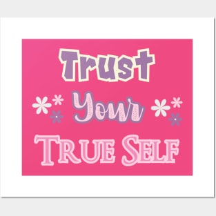 Trust your true self Posters and Art